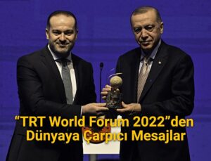“TRT World Forum 2022”den dünyaya çarpıcı mesajlar